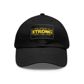 The force is strong with this one  Dad Hat with Leather Patch (Rectangle)